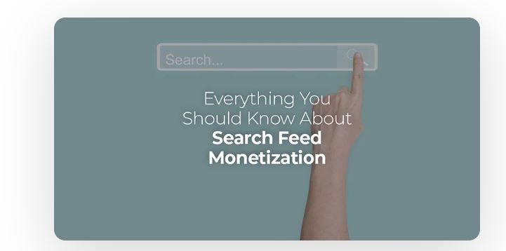 Everything You Should Know About Search Feed Monetization
